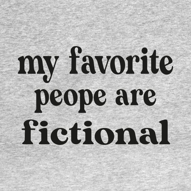 My Favorite People Are Fictional by good day store